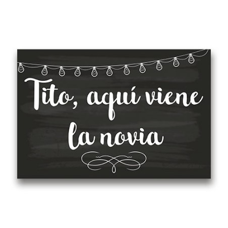 CARTEL MADERA IMPRESA  TITO AQUÍ VIENE LA NOVIA