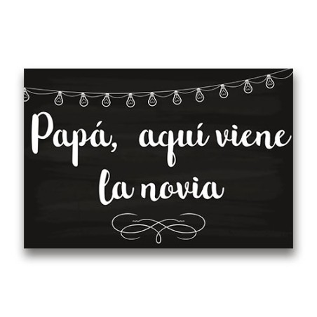 CARTEL MADERA IMPRESA  PAPÁ AQUÍ VIENE LA NOVIA