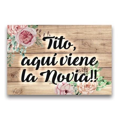 CARTEL MADERA IMPRESA  TITO AQUÍ VIENE LA NOVIA