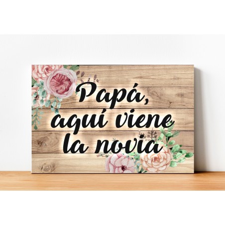 CARTEL MADERA IMPRESA  PAPÁ AQUÍ VIENE LA NOVIA