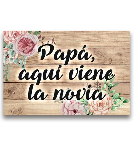 CARTEL MADERA IMPRESA PAPÁ AQUÍ VIENE LA NOVIA