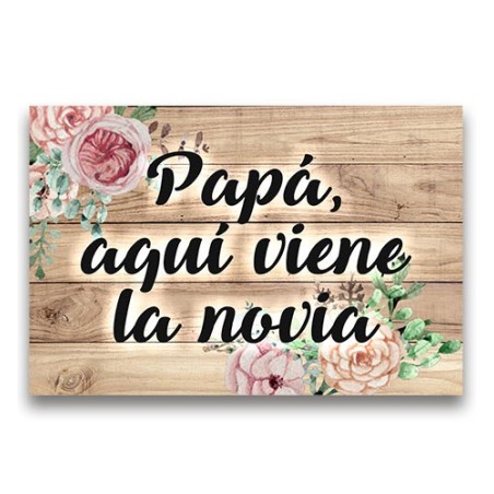 CARTEL MADERA IMPRESA  PAPÁ AQUÍ VIENE LA NOVIA