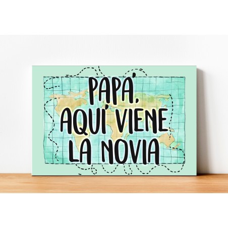 CARTEL MADERA IMPRESA  PAPÁ AQUÍ VIENE LA NOVIA