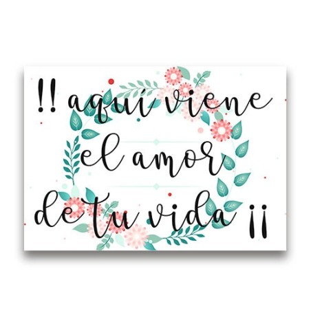 CARTEL MADERA IMPRESA  AQUÍ VIENE EL AMOR DE TU VIDA