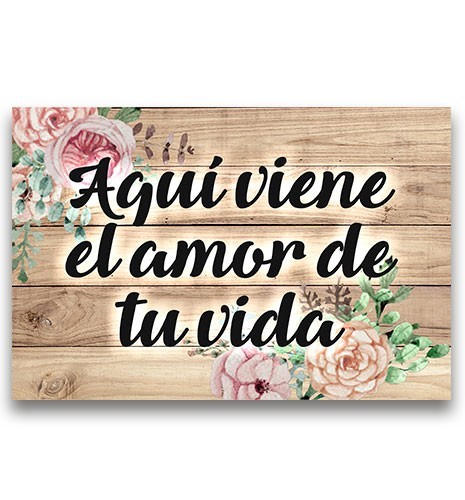 CARTEL MADERA IMPRESA AQUÍ VIENE EL AMOR DE TU VIDA