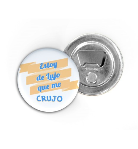 A50. Imán Abridor Estoy de lujo que me crujo